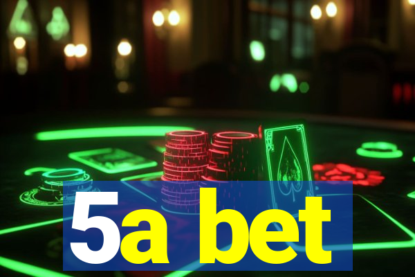 5a bet